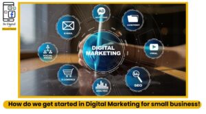 How do we get started in Digital Marketing? For Small Business guide